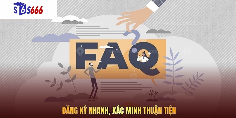Đăng ký nhanh, xác minh thuận tiện