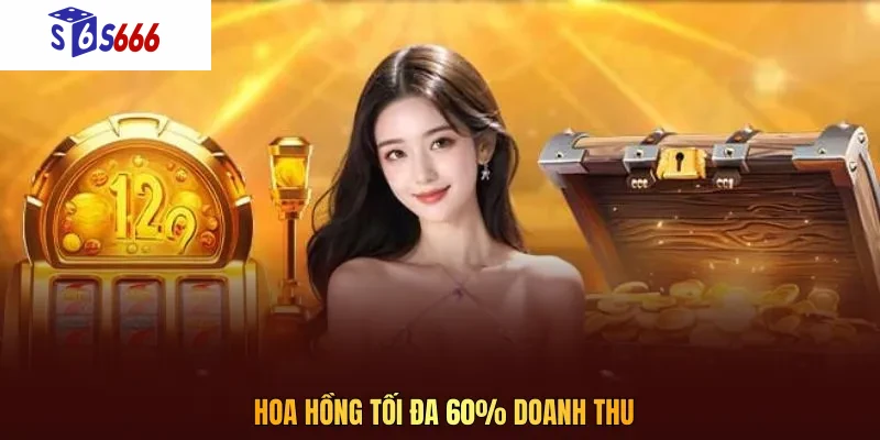 Hoa hồng tối đa 60% doanh thu