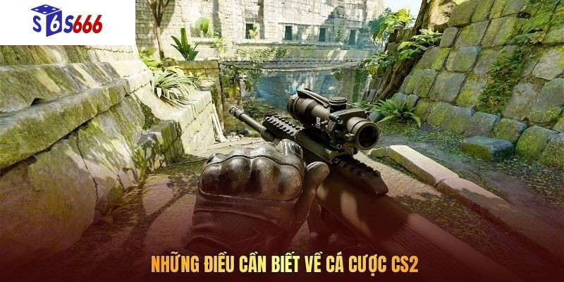 Những điều cần biết về cá cược CS2