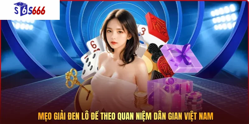 Mẹo giải đen lô đề theo quan niệm dân gian Việt Nam