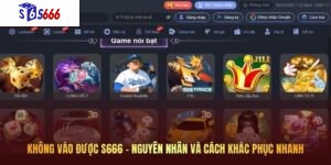 Không vào được S666 - Nguyên nhân và cách khắc phục nhanh